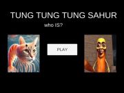 ゲームTung Tung Tung Sahurは誰ですか？オンライン