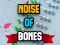 Noise Of Bones — 無料オンラインゲーム