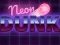 Neon dunk — 無料オンラインゲーム