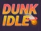 Dunk Idle — 無料オンラインゲーム