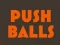 Push balls — 無料オンラインゲーム