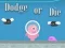 Dodge Or Die — 無料オンラインゲーム