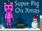 Super Pig on Xmas — 無料オンラインゲーム
