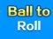 Ball To Roll — 無料オンラインゲーム