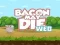 Bacon May Die — 無料オンラインゲーム