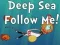 Deep Sea Follow Me! — 無料オンラインゲーム