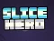 Slice Hero — 無料オンラインゲーム