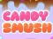 Candy Smush — 無料オンラインゲーム