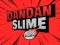 DanDan Slime — 無料オンラインゲーム