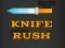 Knife Rush — 無料オンラインゲーム