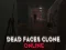 Dead Faces Clone Online — 無料オンラインゲーム