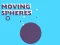 Moving Spheres — 無料オンラインゲーム
