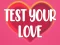 Test Your Love — 無料オンラインゲーム
