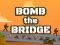 Bomb The Bridge — 無料オンラインゲーム