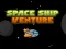 Space ship Venture — 無料オンラインゲーム