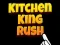 Kitchen King Rush — 無料オンラインゲーム