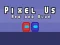 Pixel Us Red and Blue — 無料オンラインゲーム