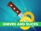 Knives And Slices — 無料オンラインゲーム