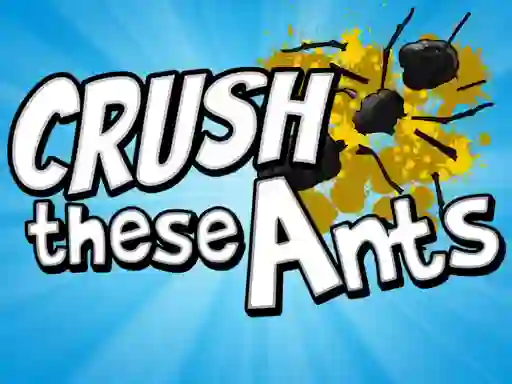 Crush These Ants — 無料オンラインゲーム