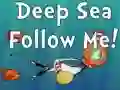 Deep Sea Follow Me! — 無料オンラインゲーム