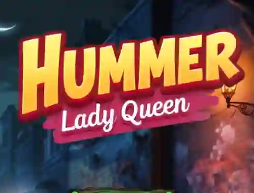 Hummer Lady Queen — 無料オンラインゲーム
