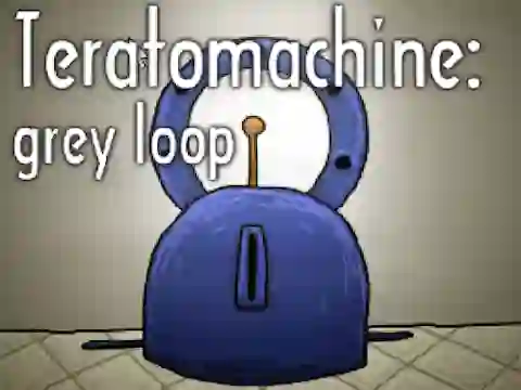 Teratomachine: grey loop — 無料オンラインゲーム