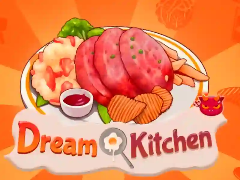 Dream Kitchen — 無料オンラインゲーム