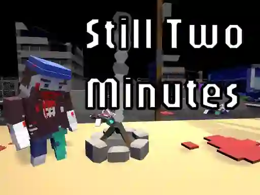 Still Two Minutes — 無料オンラインゲーム