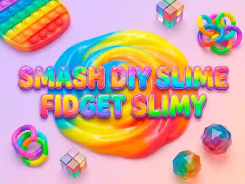 Smash Diy Slime Fidget Slimy — 無料オンラインゲーム