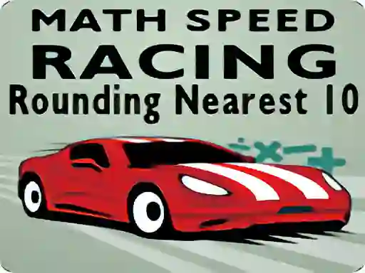 Math Speed Racing Rounding 10 — 無料オンラインゲーム