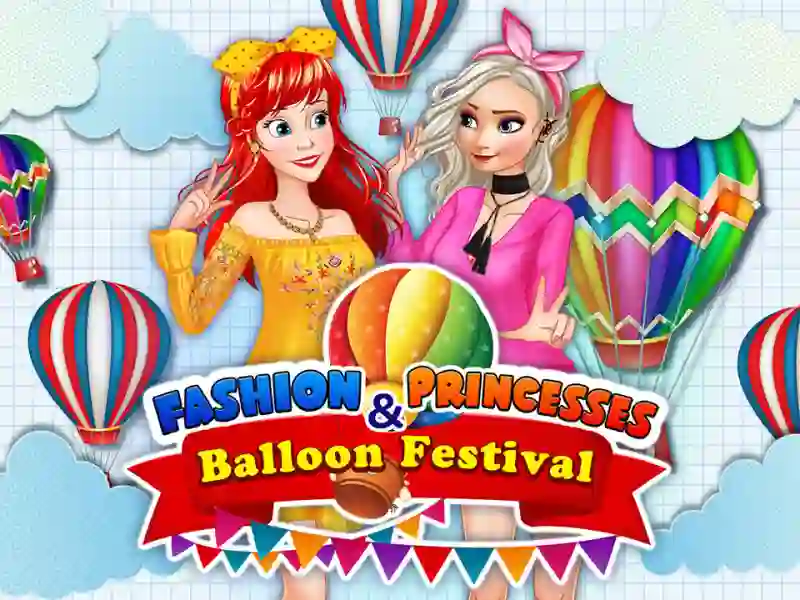 Fashion Princesses & Balloon Festival — 無料オンラインゲーム