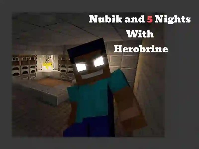 Nubik And 5 Nights With Herobrine — 無料オンラインゲーム