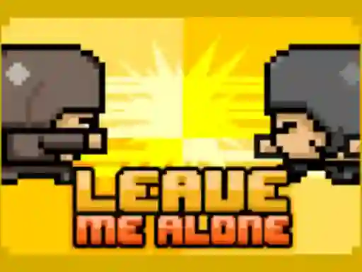 Leave Me Alone — 無料オンラインゲーム