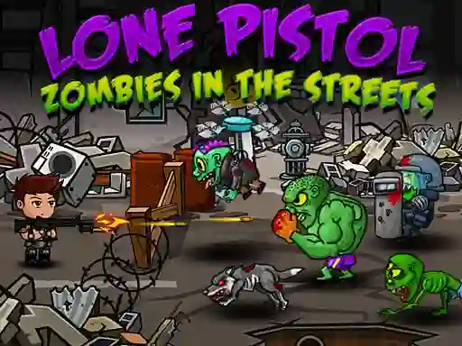 Lone Pistol: Zombies In The Streets — 無料オンラインゲーム