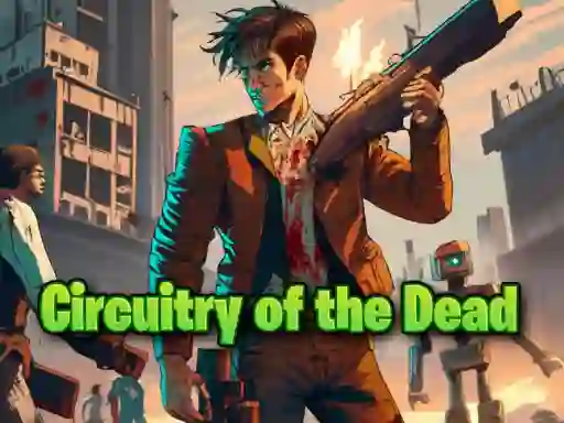 Circuitry of the Dead — 無料オンラインゲーム