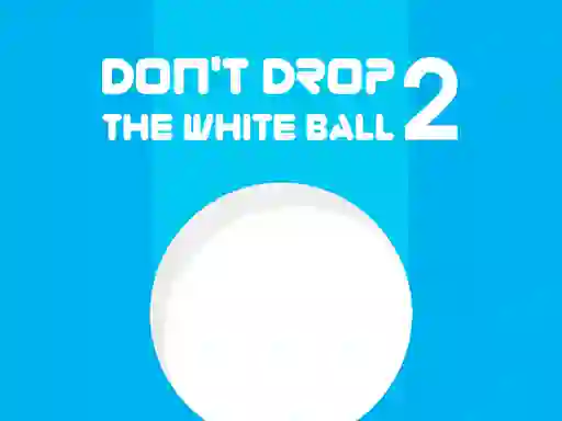 Don't Drop The White Ball 2 — 無料オンラインゲーム