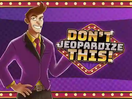 Don't Jeopardize This — 無料オンラインゲーム