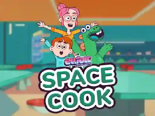 Elliott From Earth Space Cook — 無料オンラインゲーム