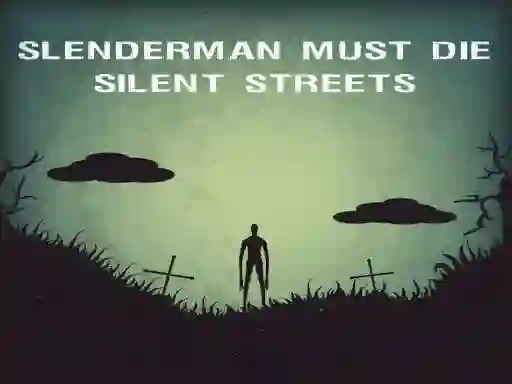 Slenderman Must Die: Silent Streets — 無料オンラインゲーム