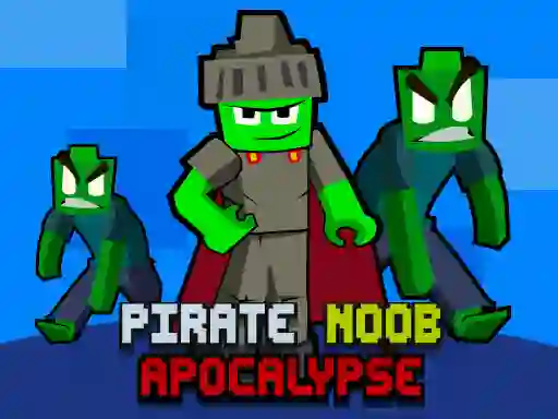 Pirate Noob Apocalypse — 無料オンラインゲーム