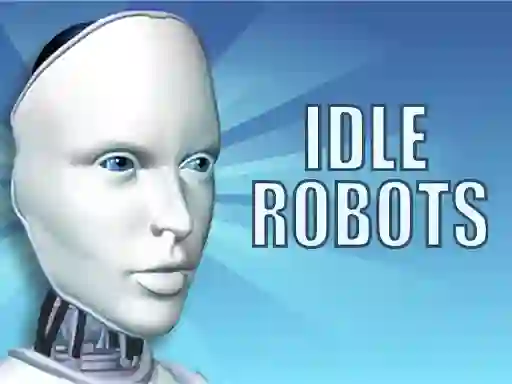 Idle Robots — 無料オンラインゲーム