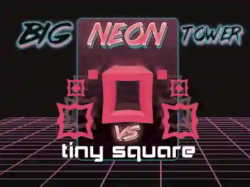Big Neon Tower vs Tiny Square — 無料オンラインゲーム