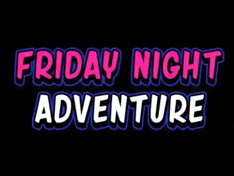 Friday adventure night — 無料オンラインゲーム