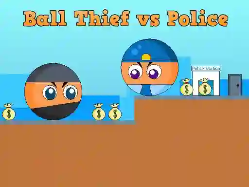 Ball Thief vs Police — 無料オンラインゲーム