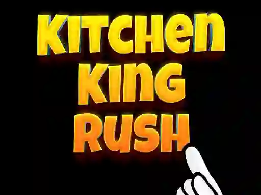 Kitchen King Rush — 無料オンラインゲーム