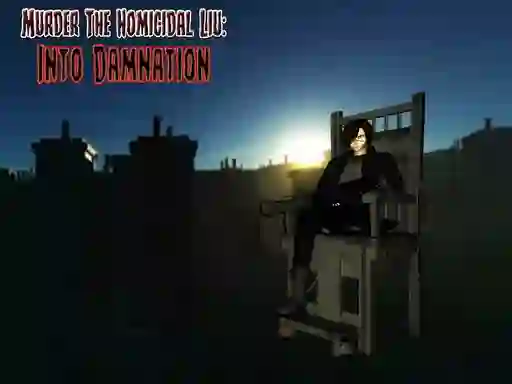 Murder The Homicidal liu - Into Damnation — 無料オンラインゲーム