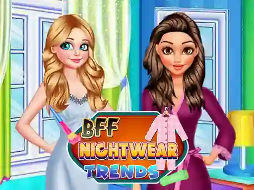 BFF Nightwear Trends — 無料オンラインゲーム