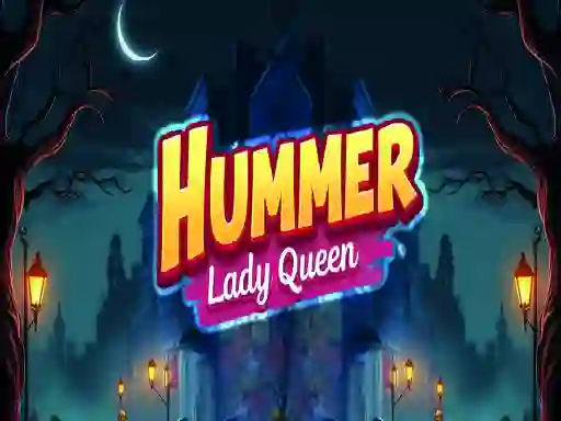Hummer Lady Queen — 無料オンラインゲーム