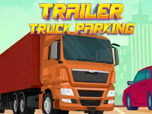 Trailer Truck Parking — 無料オンラインゲーム